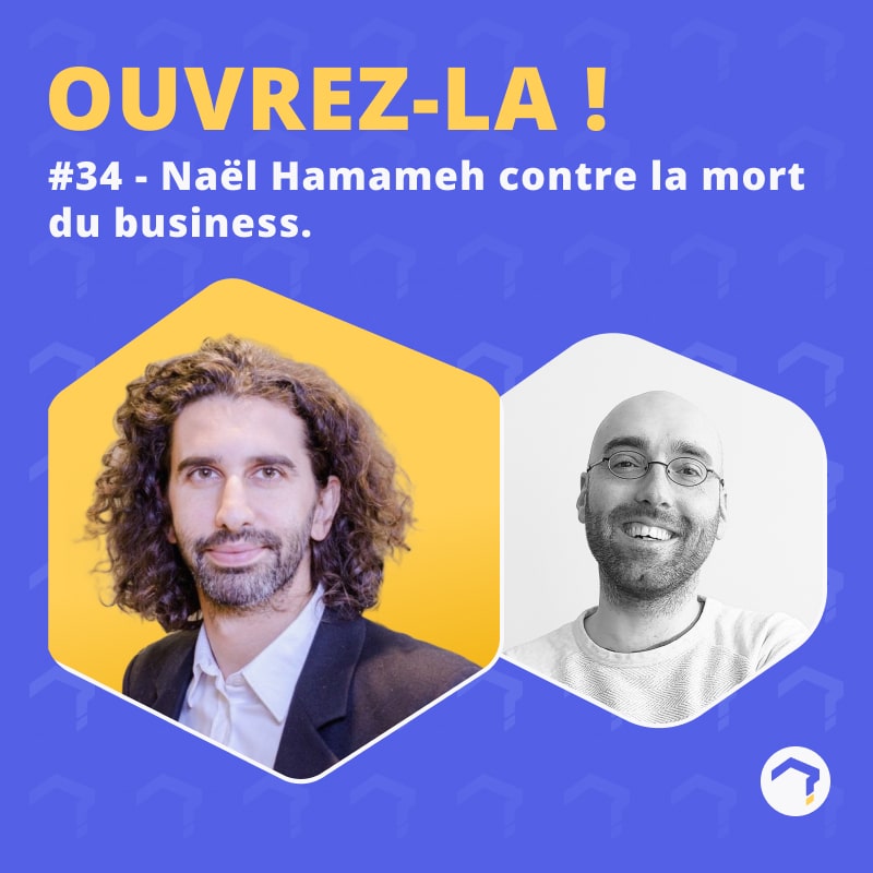 #34 – Naël Hamameh contre la mort du business.