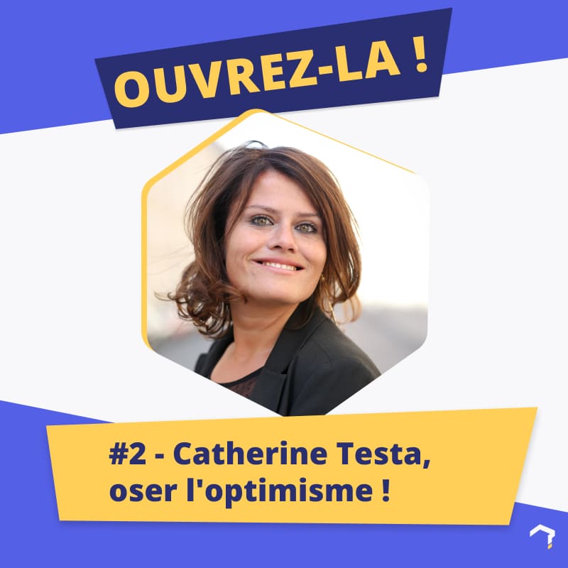 #2 – Catherine Testa, oser l&rsquo;optimisme !