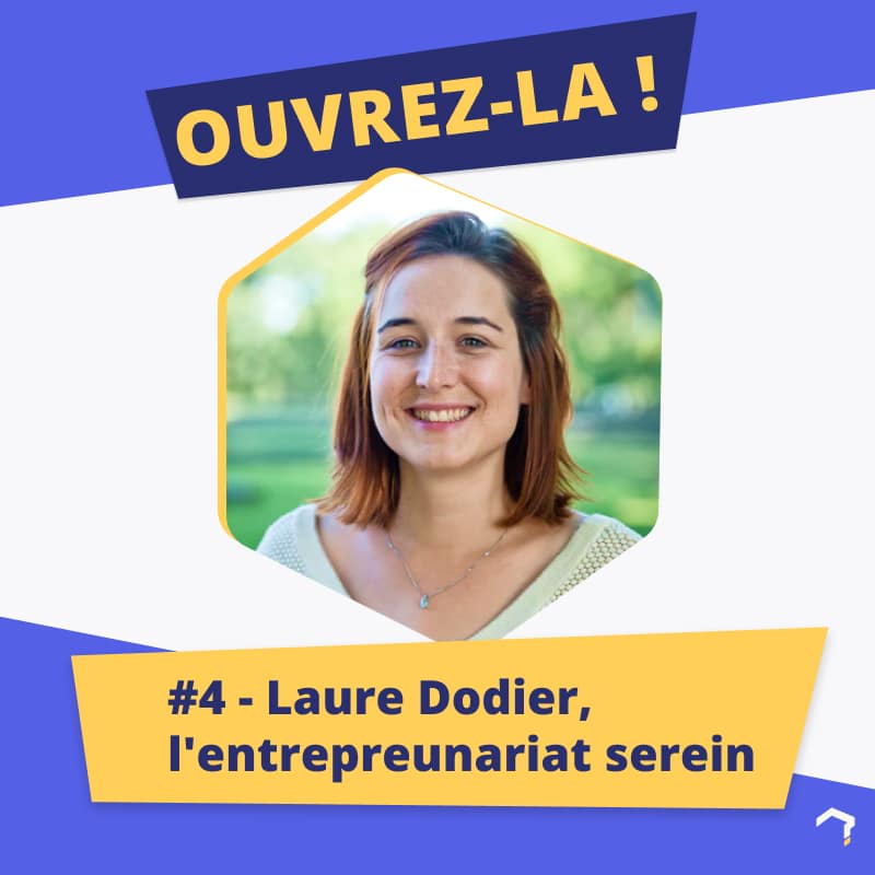 #4 – Laure Dodier, l&rsquo;entrepreunariat serein
